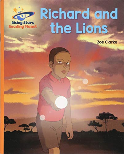 Reading Planet - Richard and the Lions - Orange: Galaxy (Rising Stars Reading Planet)