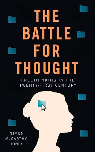 Freethinking: Protecting Freedom of Thought Amidst the New Battle for the Mind