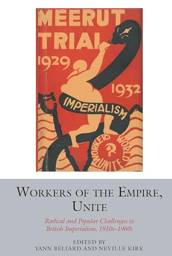 Workers of the Empire, Unite : Radical and Popular Challenges to British Imperialism, 1910s-1960s : 15