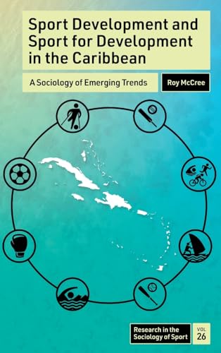 Sport Development and Sport for Development in the Caribbean : A Sociology of Emerging Trends