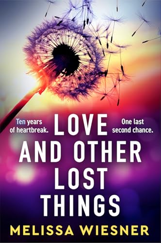 Love and Other Lost Things : A totally heartbreaking page-turner