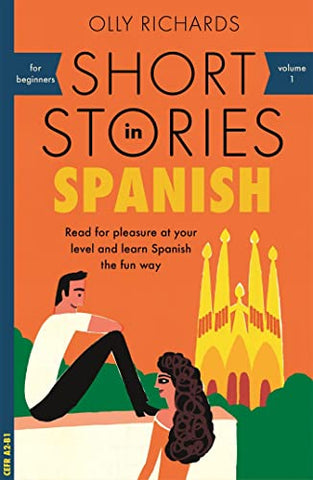 Short Stories in Spanish for Beginners: Read for pleasure at your level, expand your vocabulary and learn Spanish the fun way! (Foreign Language Graded Reader Series)