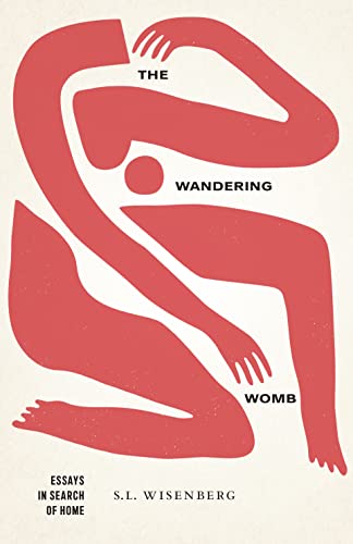 The Wandering Womb : Essays in Search of Home