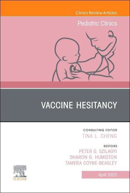 Vaccine Hesitancy, An Issue of Pediatric Clinics of North America (Volume 70-2) (The Clinics: Internal Medicine, Volume 70-2)