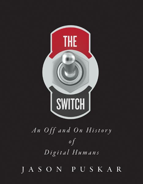 The Switch : An Off and On History of Digital Humans