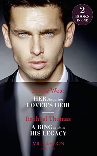 Her Forgotten Lover's Heir: Her Forgotten Lover's Heir / A Ring to Claim His Legacy (Mills & Boon Modern)
