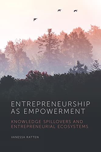 Entrepreneurship as Empowerment : Knowledge spillovers and entrepreneurial ecosystems