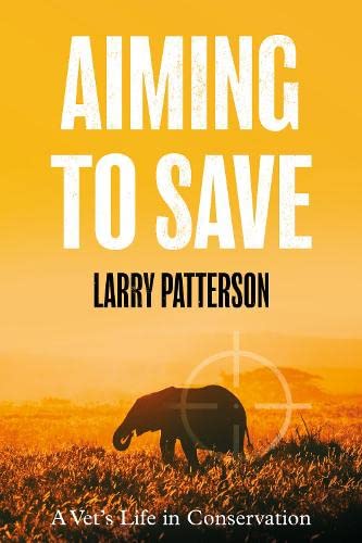 Aiming to Save: A Vet's Life in Conservation