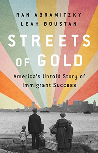 Streets of Gold : America's Untold Story of Immigrant Success