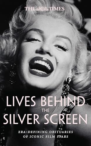 The Times Lives Behind the Silver Screen : Era-Defining Obituaries of Iconic Film Stars
