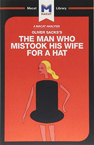 The Man Who Mistook His Wife For a Hat (The Macat Library)