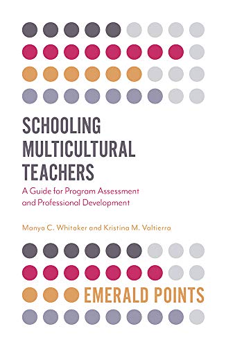 Schooling Multicultural Teachers: A Guide for Program Assessment and Professional Development (Emerald Points)