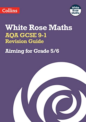AQA GCSE 9-1 Revision Guide: Aiming for Grade 5/6: Ideal for the 2024 and 2025 exams (White Rose Maths)