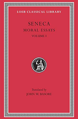 Moral Essays, Volume I: De Providentia. De Constantia. De Ira. De Clementia: De Providentia De Constantiade Ira De Cementia v. 1 (Loeb Classical Library *CONTINS TO info@harvardup.co.uk)