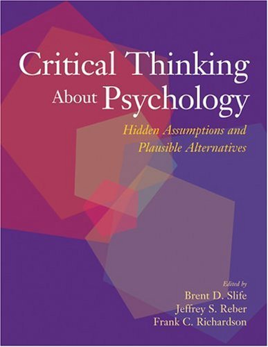 Critical Thinking About Psychology : Hidden Assumptions and Plausible Alternatives