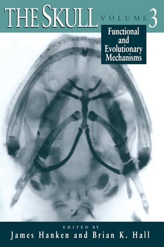 The Skull: v. 3: Functional and Evolutionary Mechanisms