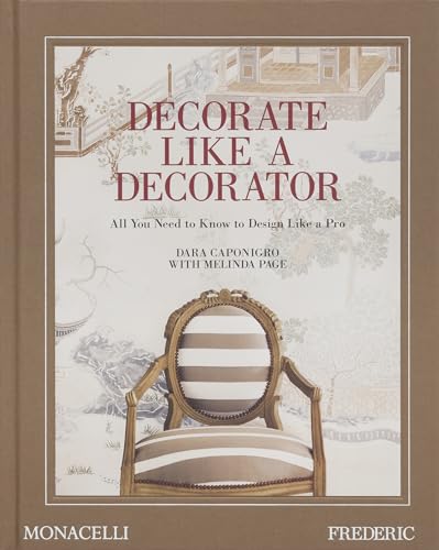 Decorate Like a Decorator : All You Need to Know to Design Like a Pro