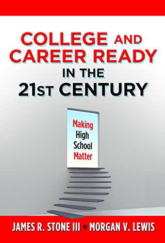 College and Career Ready in the 21st Century : Making High School Matter