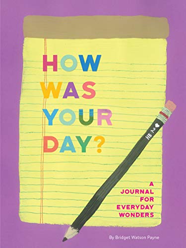 How Was Your Day?: A Journal For Everyday Wonders