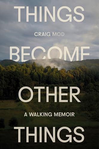 Things Become Other Things : A Walking Memoir