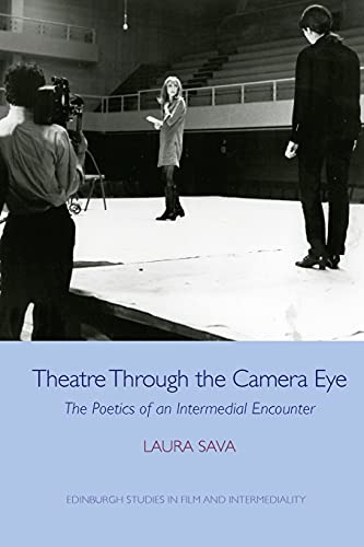 Theatre Through the Camera Eye : The Poetics of an Intermedial Encounter
