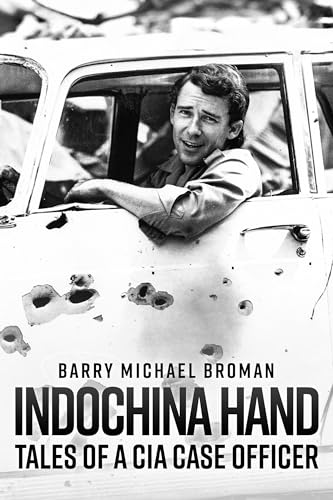 Indochina Hand : Tales of a CIA Case Officer