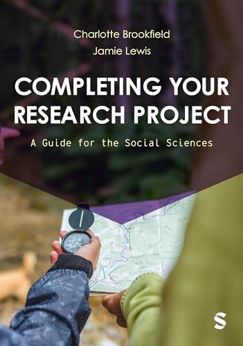 Completing Your Research Project : A Guide for the Social Sciences