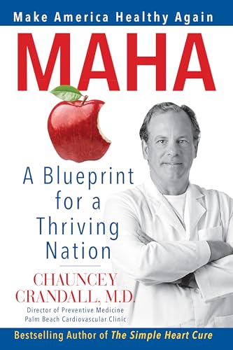MAHA : Make America Healthy Again: A Blueprint for a Thriving Nation