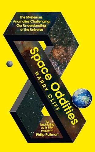 Space Oddities : The Mysterious Anomalies Challenging Our Understanding Of The Universe