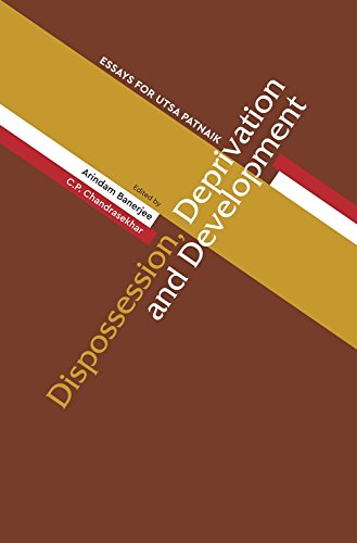 Dispossession, Deprivation, and Development - Essays for Utsa Patnaik