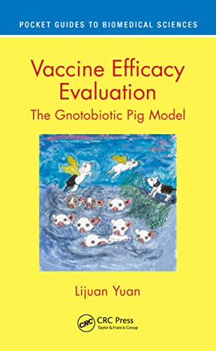 Vaccine Efficacy Evaluation: The Gnotobiotic Pig Model (Pocket Guides to Biomedical Sciences)