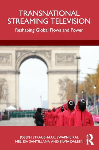 Transnational Streaming Television : Reshaping Global Flows and Power