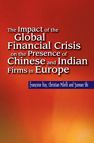 Impact of the Global Financial Crisis on the Presence of Chinese &amp; Indian Firms in Europe