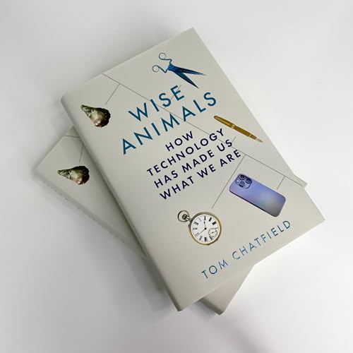 Wise Animals : How Technology Has Made Us What We Are