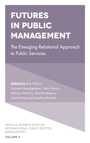 Futures in Public Management : The Emerging Relational Approach to Public Services