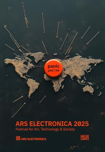 Ars Electronica 2025 Festival for Art, Technology, and Society : panic yes / no