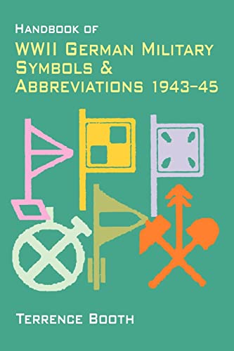 Handbook of WWII German Military Symbols and Abbreviations 1943-45 by Booth Terry ( Author ) ON Jan-01-2001 Paperback