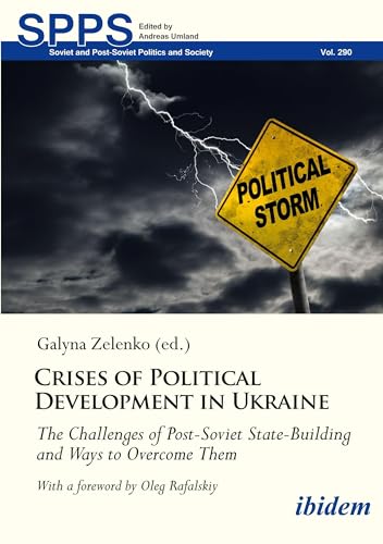 Crises of Political Development in Ukraine : The Challenges of Post-Soviet State-Building and Ways to Overcome Them