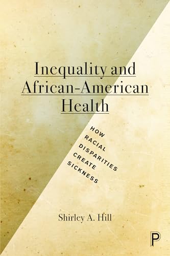 Inequality and African-American Health : How Racial Disparities Create Sickness