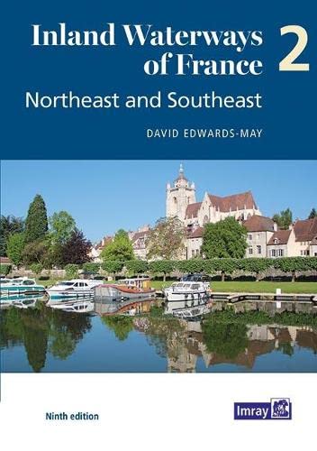 Inland Waterways of France Volume 2 Northeast and Southeast : Northeast and Southeast 2 : 2