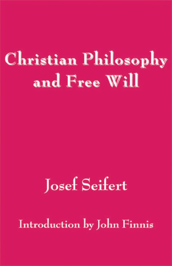 Book cover: "Christian Philosophy and Free Will" by Josef Seifert.