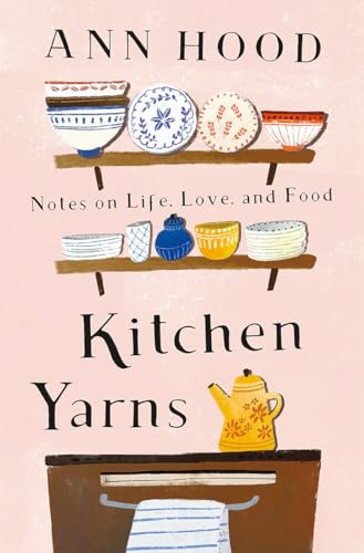 Kitchen Yarns: Notes on Life