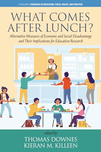 What Comes After Lunch? : Alternative Measures of Economic and Social Disadvantage and Their Implications for Education Research