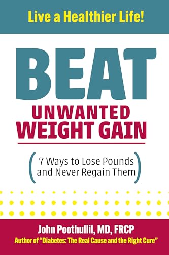 Beat Unwanted Weight Gain : 7 Ways to Lose Pounds and Never Regain Them