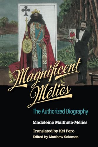 Magnificent Melies : The Authorized Biography