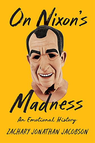 On Nixons Madness: An Emotional History