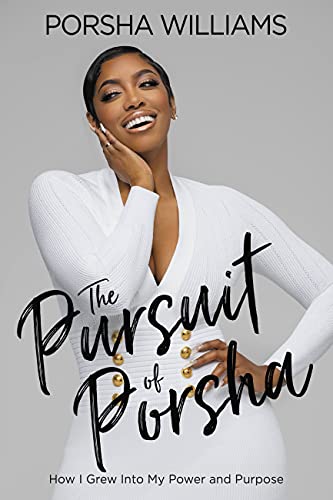 The Pursuit of Porsha : How I Grew Into My Power and Purpose