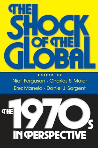 The Shock of the Global : The 1970s in Perspective