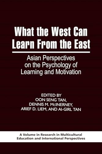 What the West Can Learn from the East : Asian Perspectives on the Psychology of Learning and Motivation