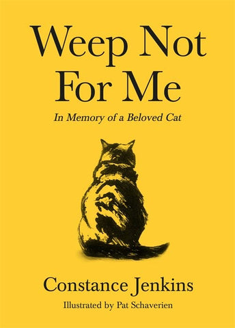 Weep Not for Me: In Memory of a Beloved Cat